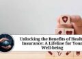 Unlocking the Benefits of Health Insurance: A Lifeline for Your Well ...