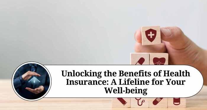 Unlocking the Benefits of Health Insurance: A Lifeline for Your Well ...