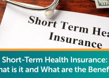 Short-Term Health Insurance: What Is It And What Are The Benefits?